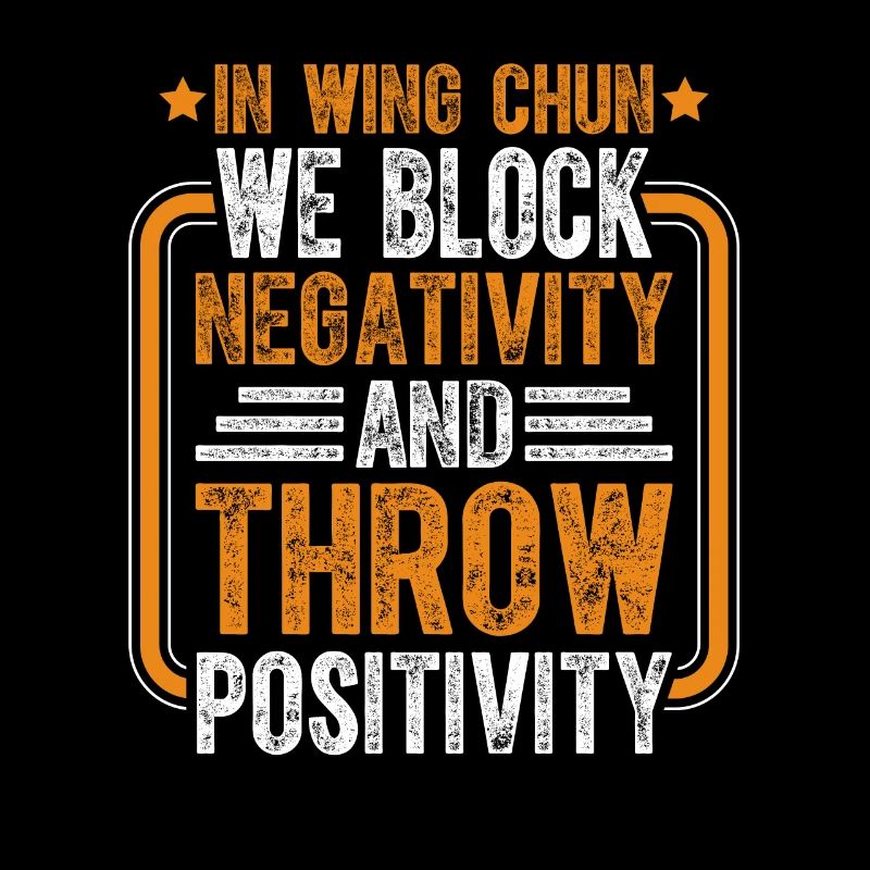 In Wing Chun we block negativity and throw positiv