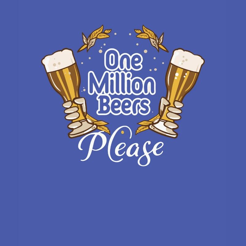 A Million Beers Please - Beer Drinker Humor