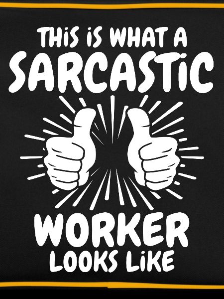 Sarcastic Worker