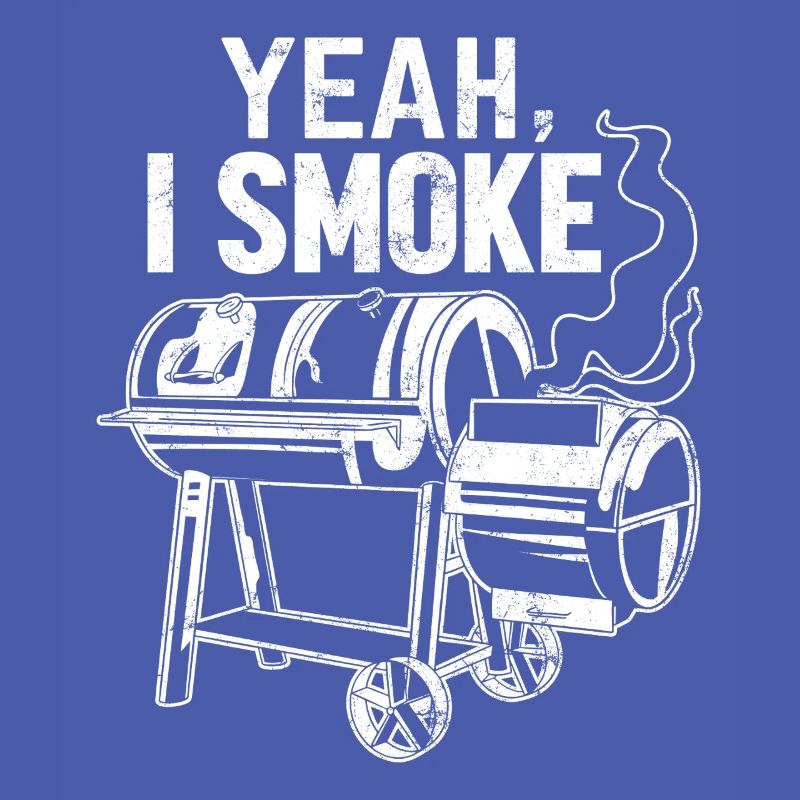 Yeah I Smoke Funny BBQ Grilling Pitmaster