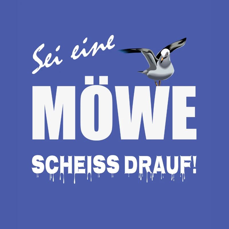 Sei eine Möwe scheiss drauf