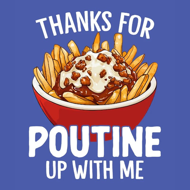 Thanks for Poutine Up With Me Funny Quebec