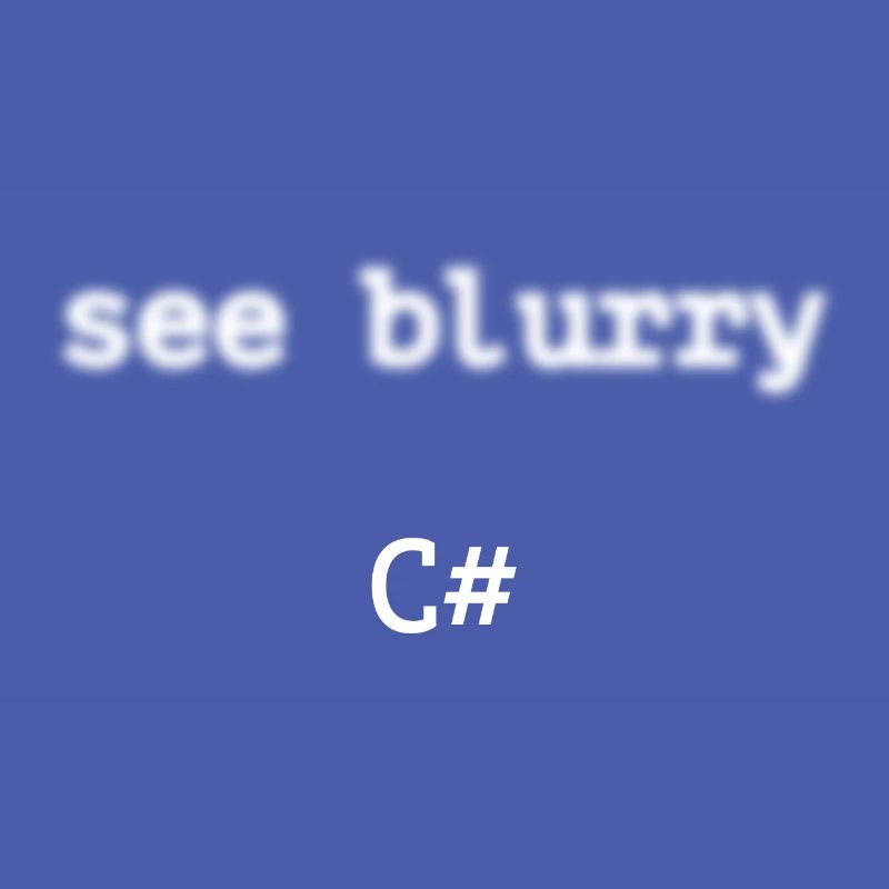 Programmer c sharp - See blurry c sharp