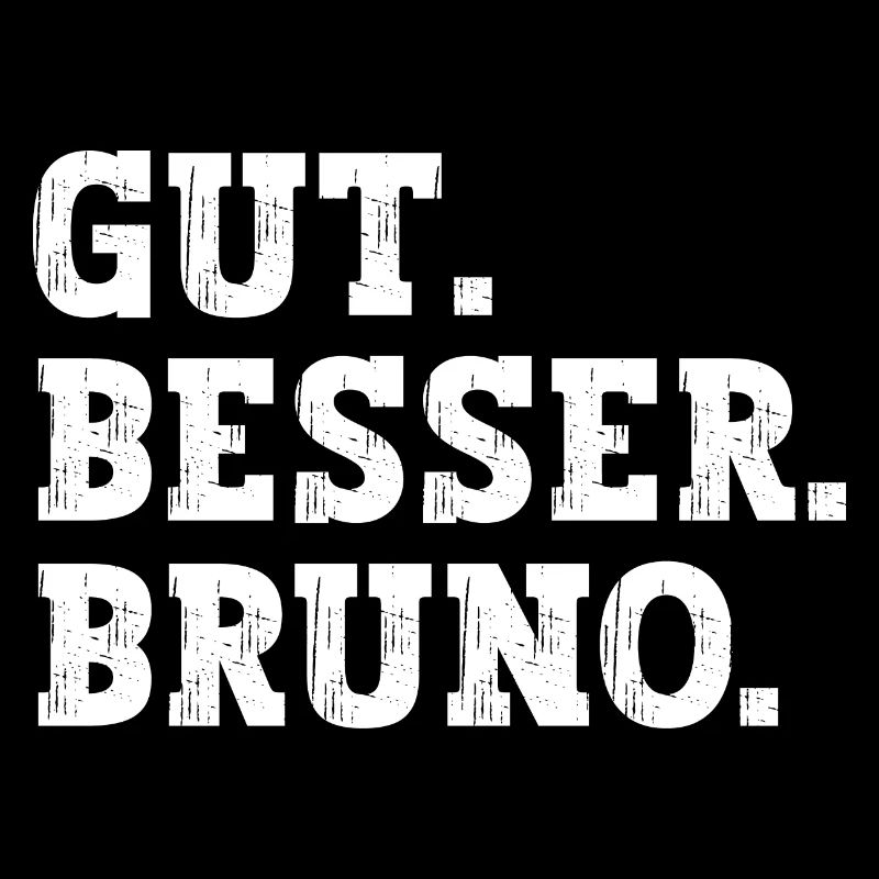 Gut Besser Bruno Lustiger Spruch Name Bruno