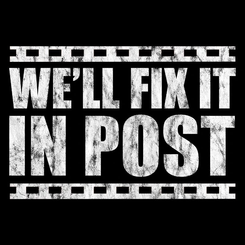 We'll Fix It In Post 3
