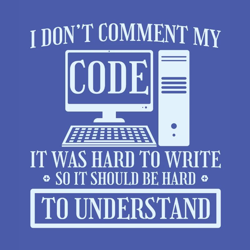 I Don't Comment Code Programmierer Coding