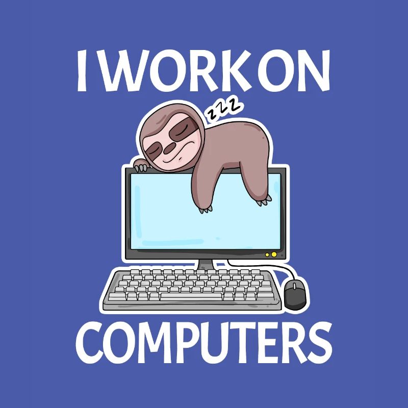I work on computers computer nerd lazy funny