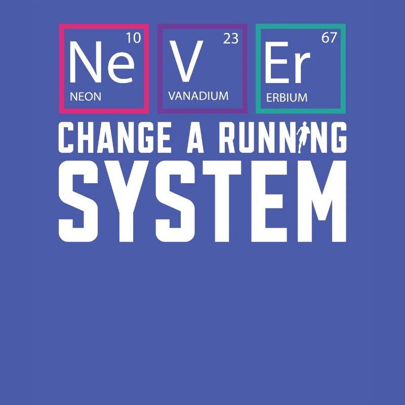 Never Change A Running System Runner Marathon