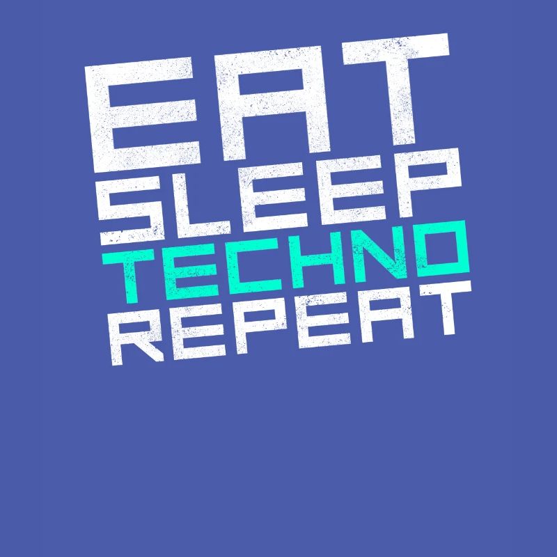 eat sleep techno repeat