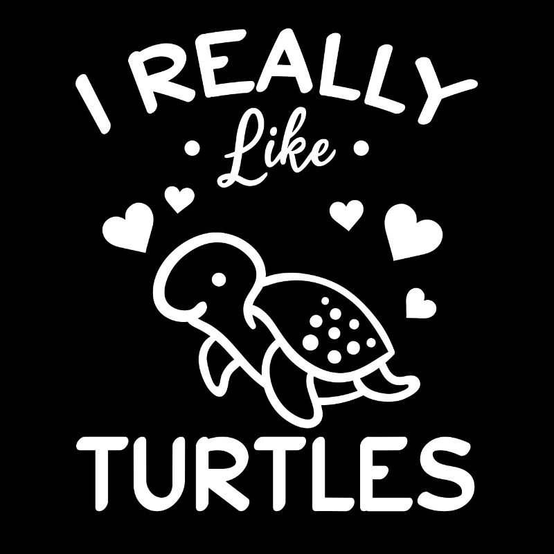 I Really Like Turtles Sea Turtle Lover Cute Turtle