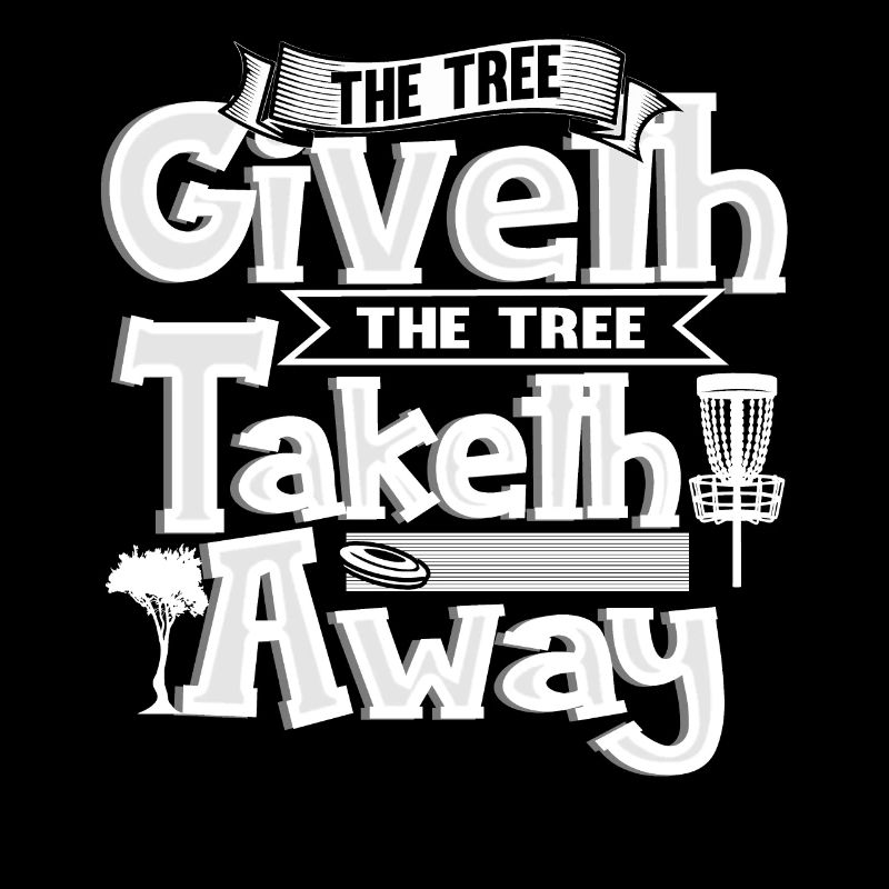 The Tree Giveth The Tree Taketh Away Disc Golf