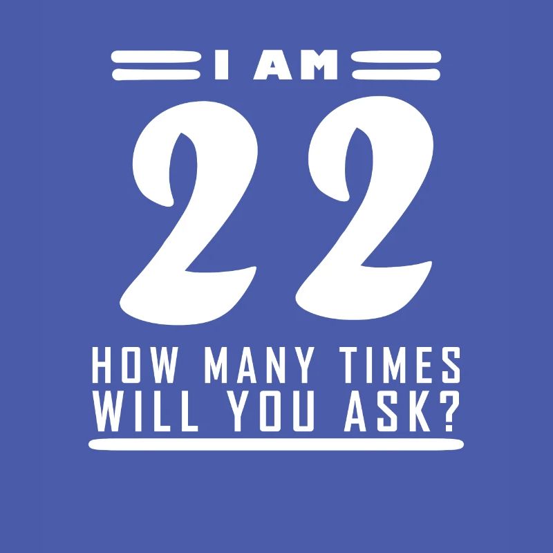 Ich bin 22 – 22. Geburtstag Geschenk