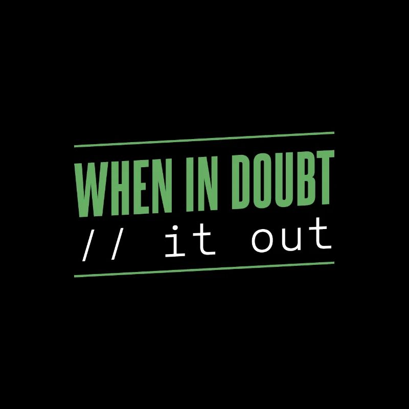Programmeur - en cas de doute // it out