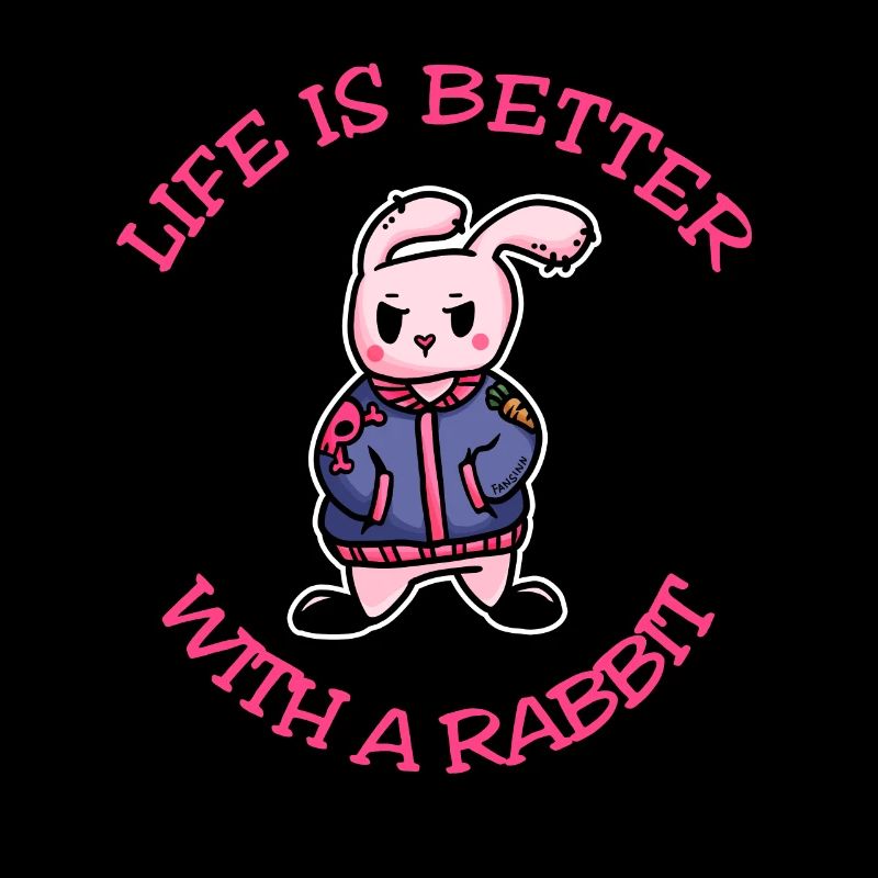 Life Is Better With A Rabbit Hase