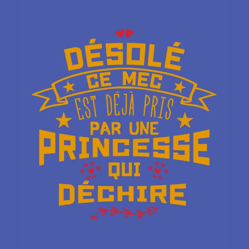 Désolé Ce Mec est déjà pris par une princesse