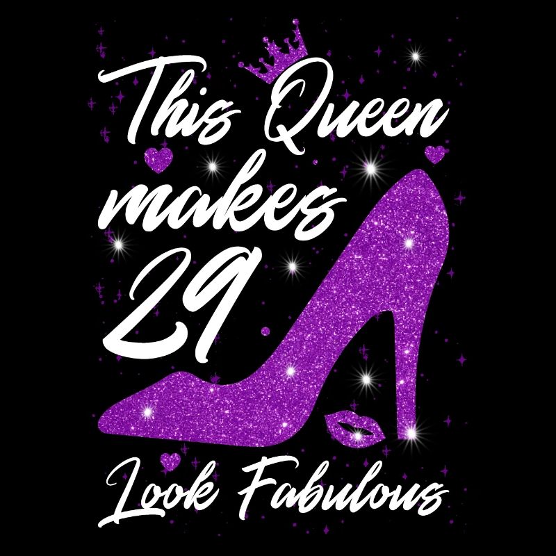 This Queen makes 29 look Fabulous 29th Birthday