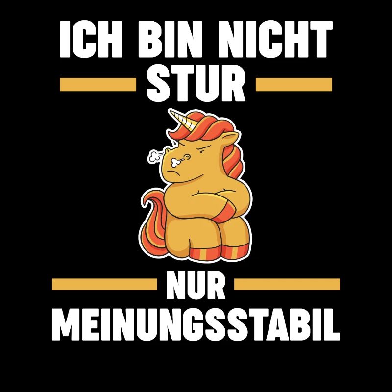 Ich Bin Nicht Stur Ich Bin Meinungsstabil Einhorn