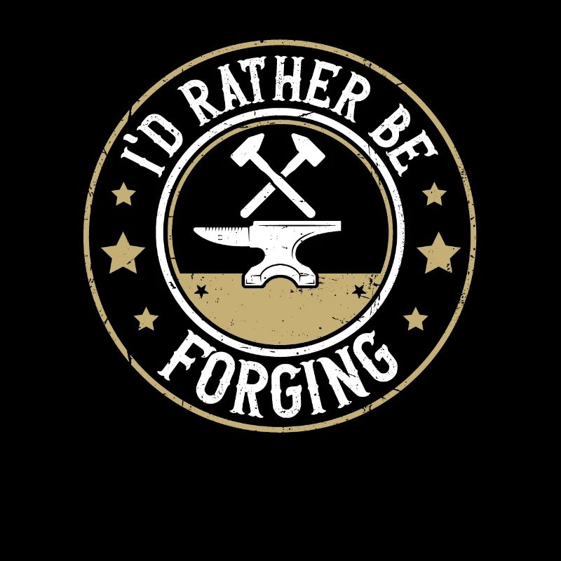 I'd Rather Be Forging Anvil Blacksmith