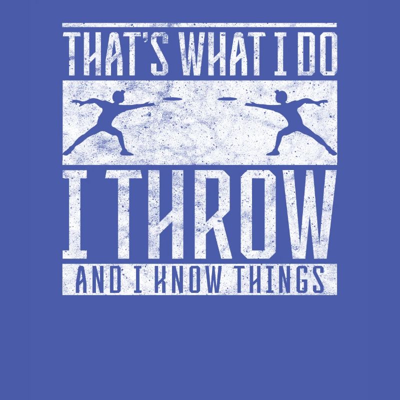 Diskus I do I throw and I know things Diskuswerfer