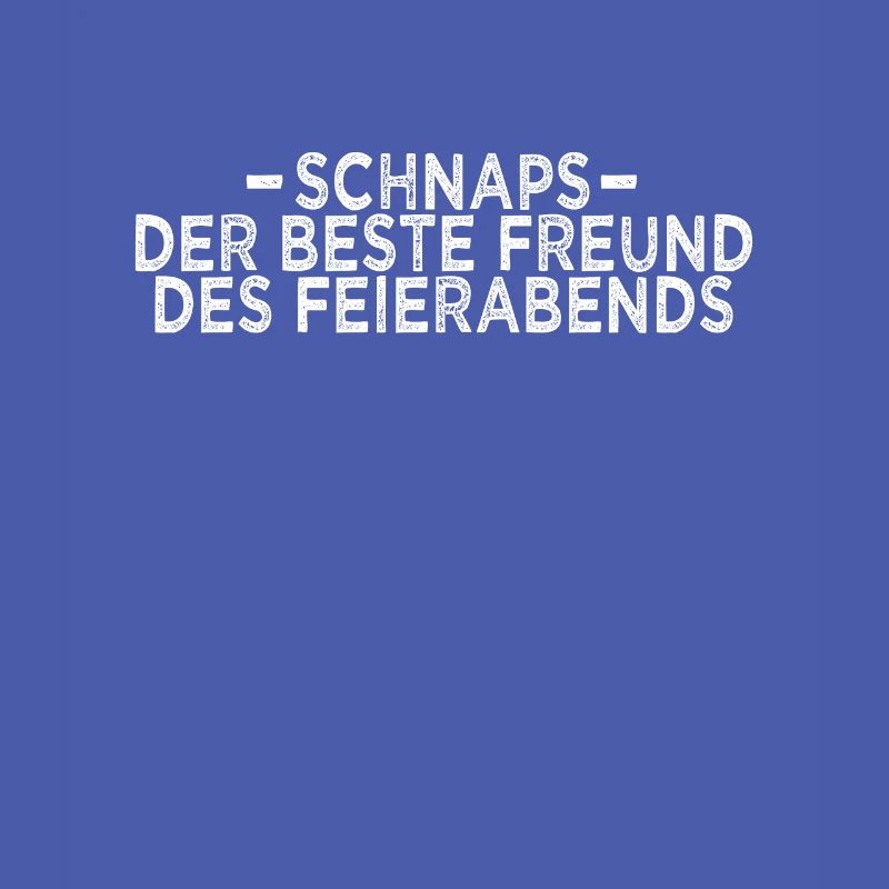 Schnaps Feierabend Spruch