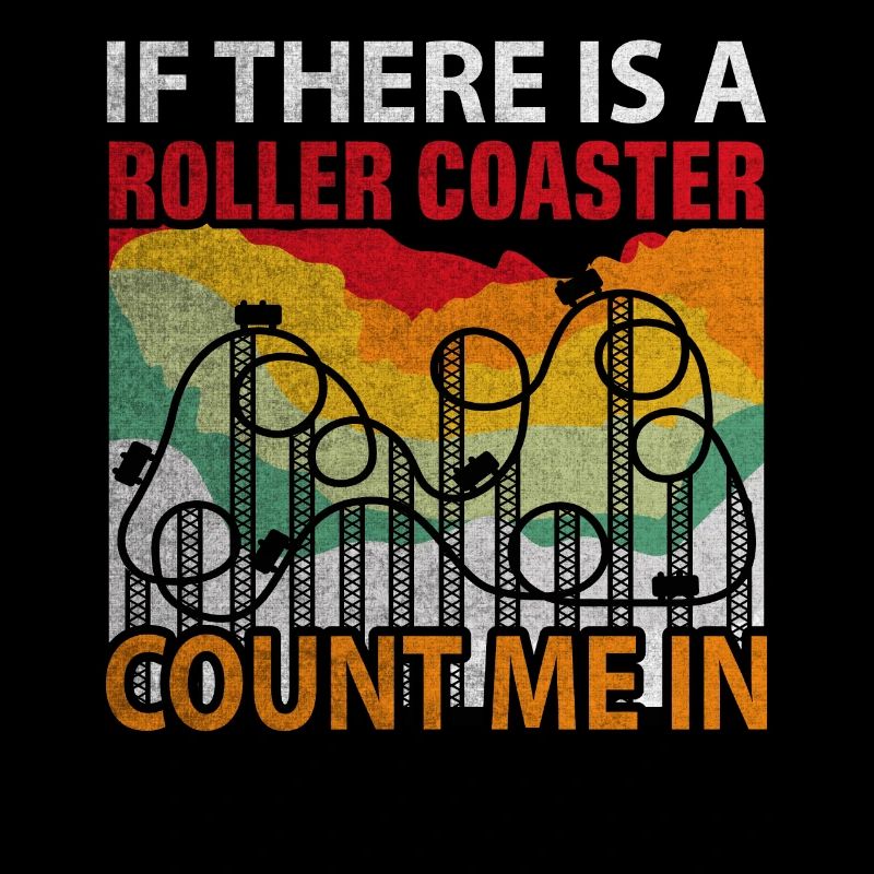 If There Is A Rollercoaster Count Me In Roller
