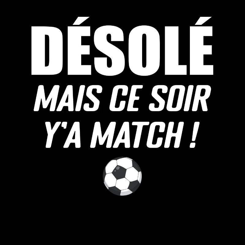 Désolé Mais Ce Soir Y'a Match