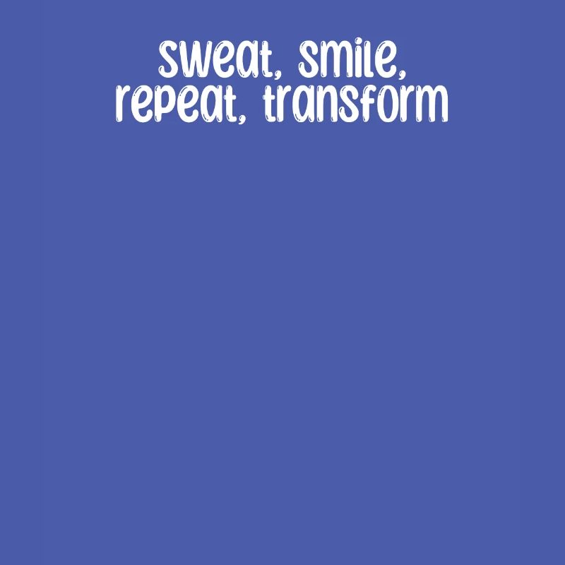 Fitness - Sweat, smile, repeat, transform