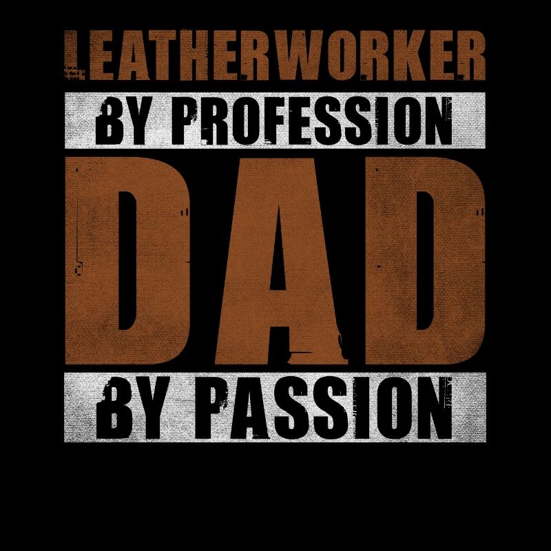Dad By Passion Profession Leatherworker