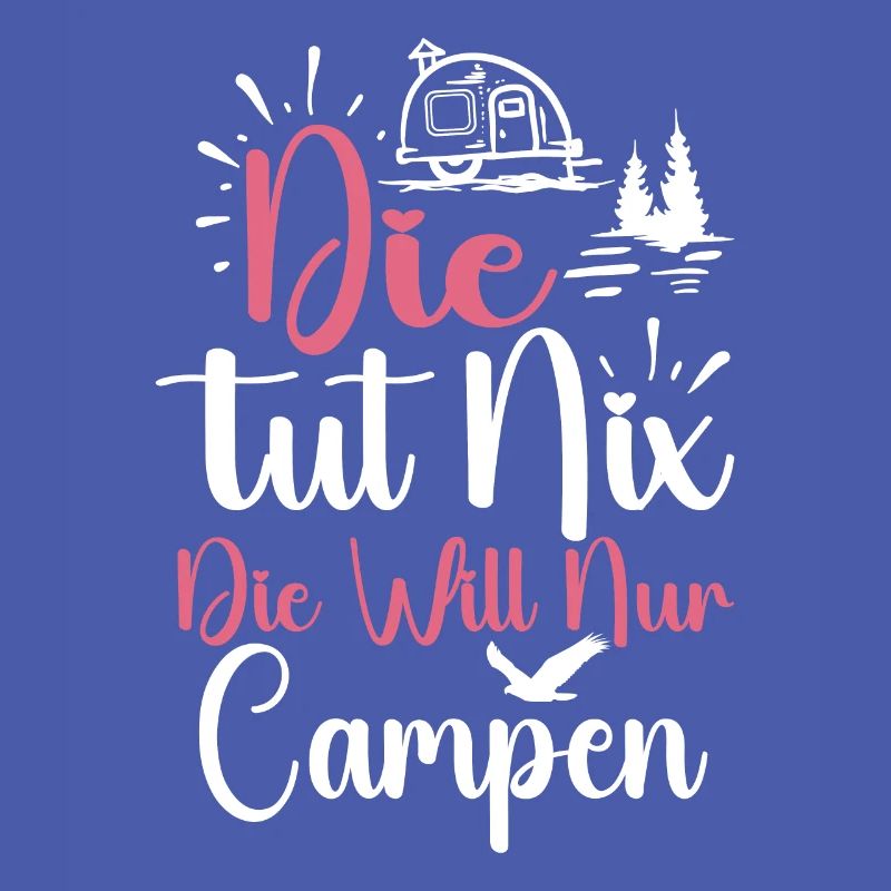 Die Will Nur Campen - Camper & Camping Wohnmobil