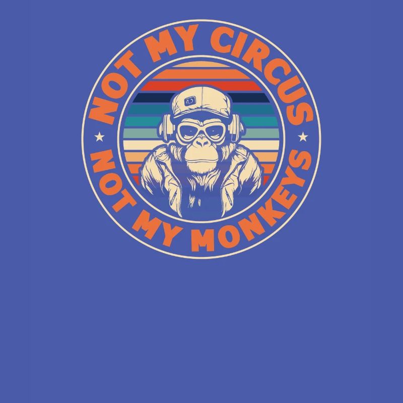 Pas mon cirque, pas mes singes !