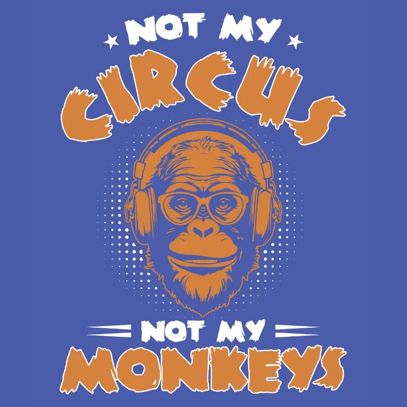 Pas mon cirque, pas mes singes !