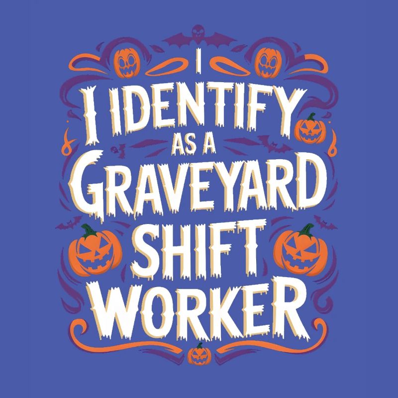 I Identify As A Graveyard Shift Worker