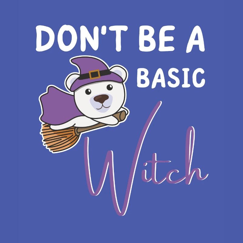 Eisbär Halloween Hexe Hexen don't be a basic witch
