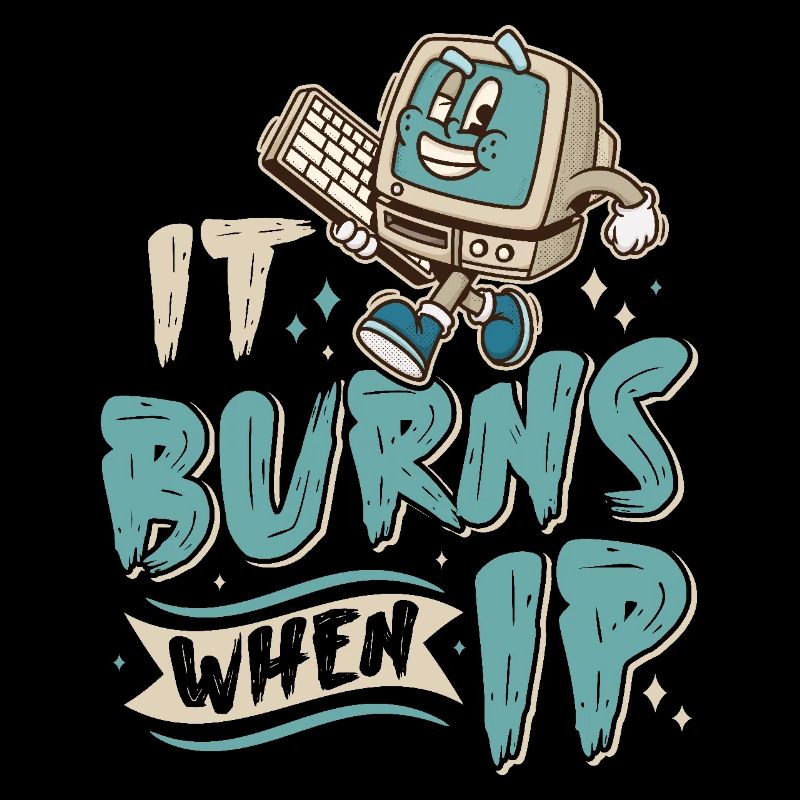 Funny saying "It Burns when I Pee"! Sarcastic