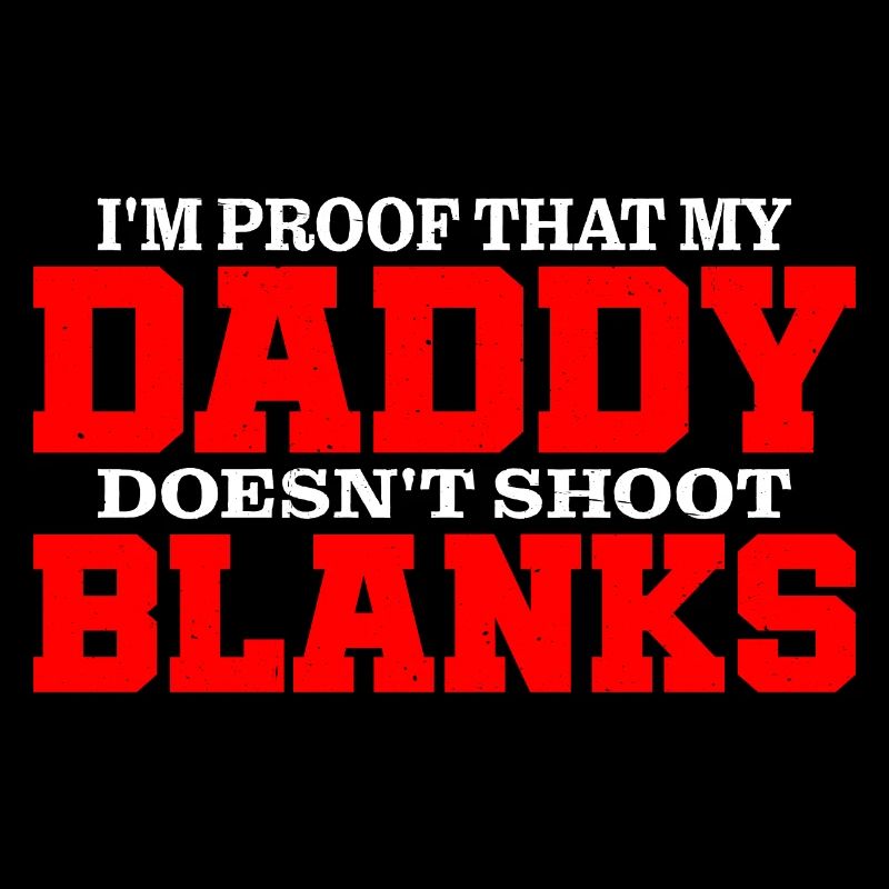 I'm Proof That My Daddy Doesn't Shoot Blanks 3