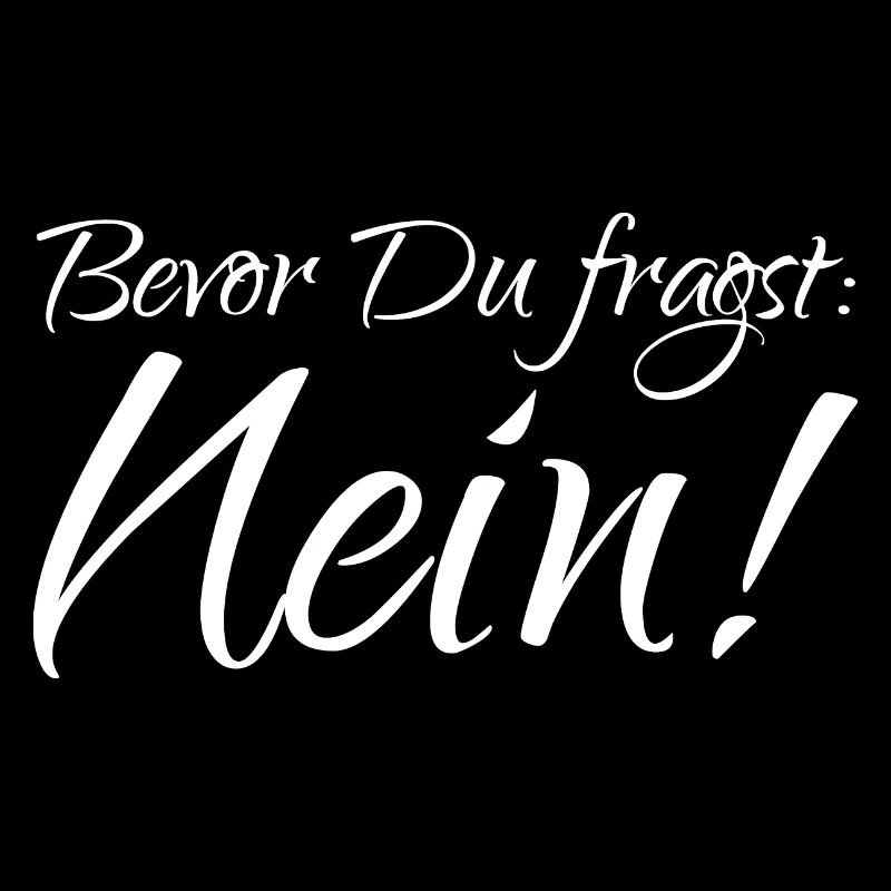 Bevor Du fragst: NEIN!