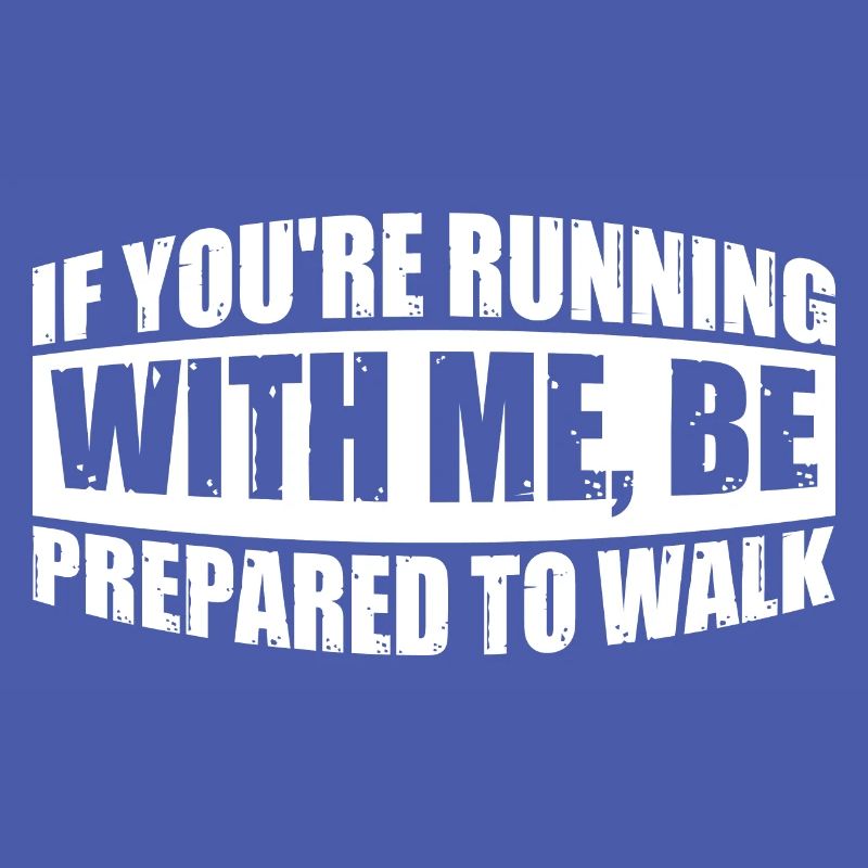 Si vous courez avec moi, préparez-vous à marcher 7