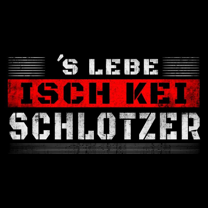 Slebe isch kei Schlotzer