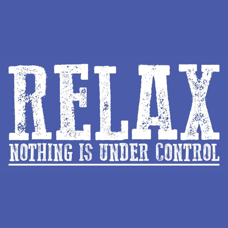 Relax, Nothing Is Under Control 12
