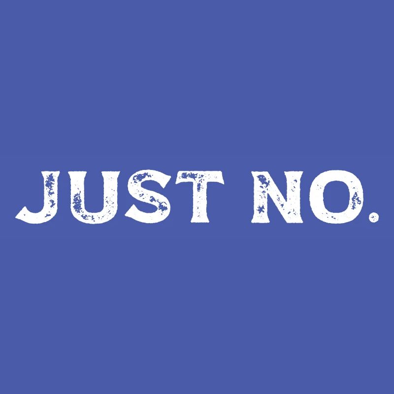Sarcastic Just No Meme