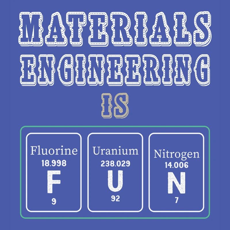 Materials Engineering Is Fun