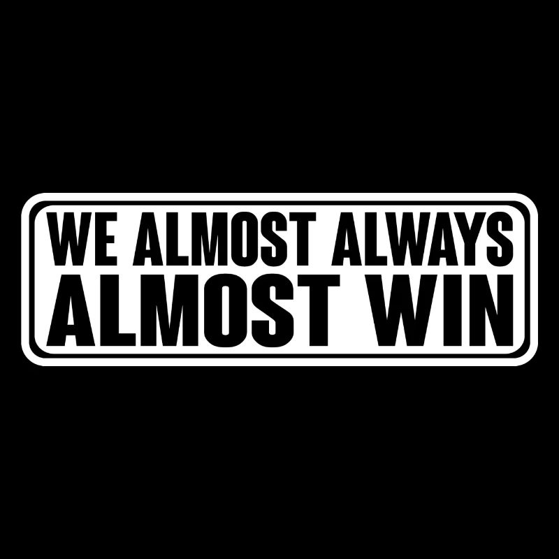We Almost Always Almost Win 11