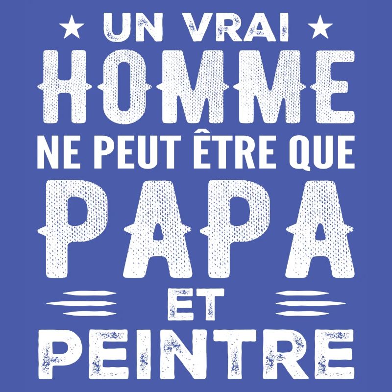A Real Man Is Only a Dad and a Painter