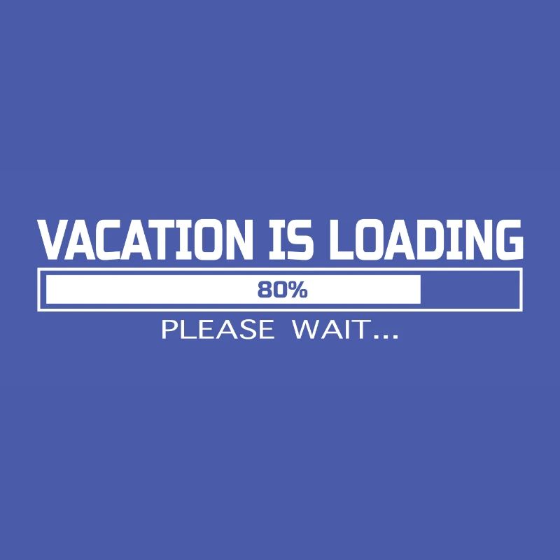 VACATION IS LOADING