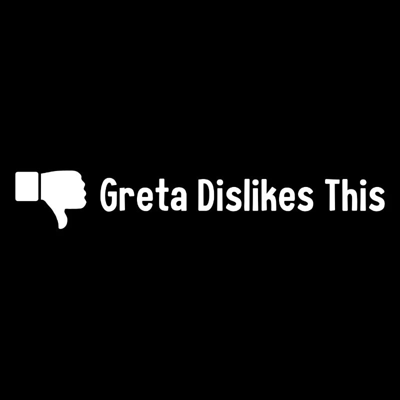 Greta Dislikes This