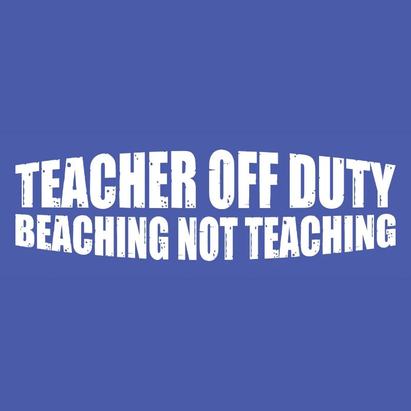 Teacher Off Duty Beaching Not Teaching 4