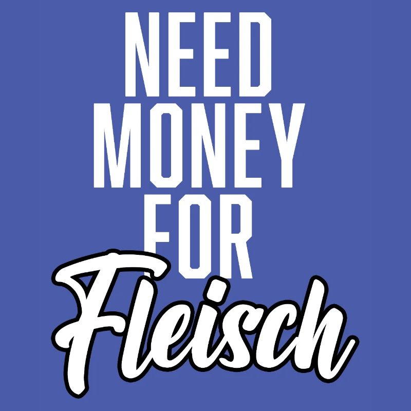 Need Money For Fleisch