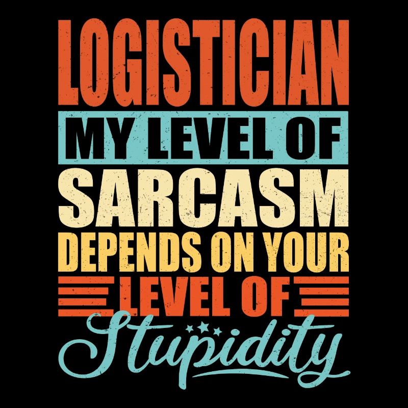 Logistician sarcasm Funny logistician