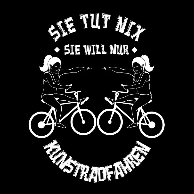 Sie tut nix sie will nur Kunstradfahren
