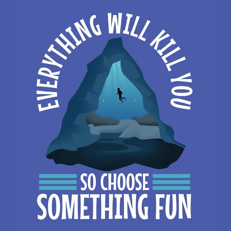 Everything will kill you so choose something fun